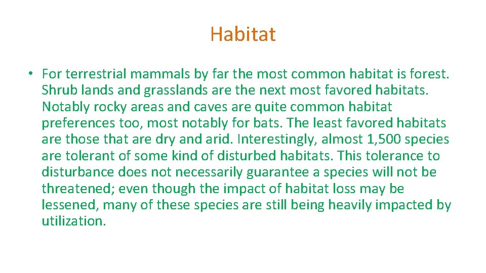 Habitat • For terrestrial mammals by far the most common habitat is forest. Shrub