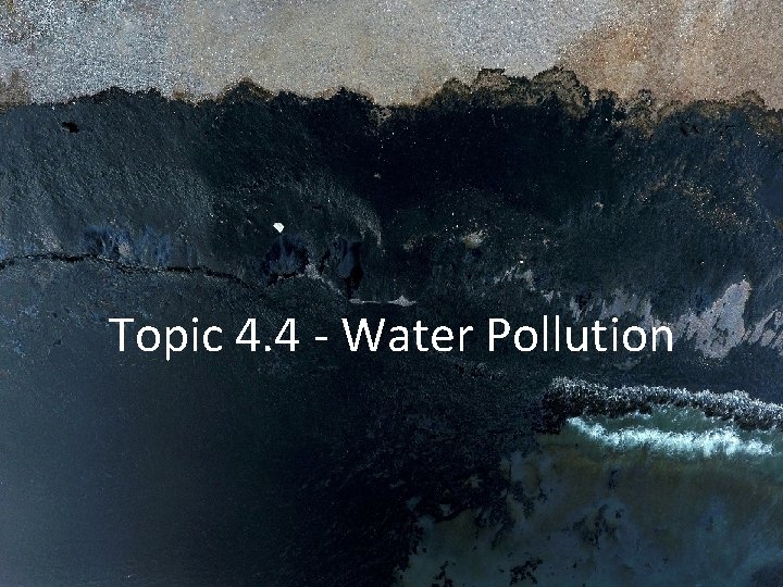 Topic 4. 4 - Water Pollution 