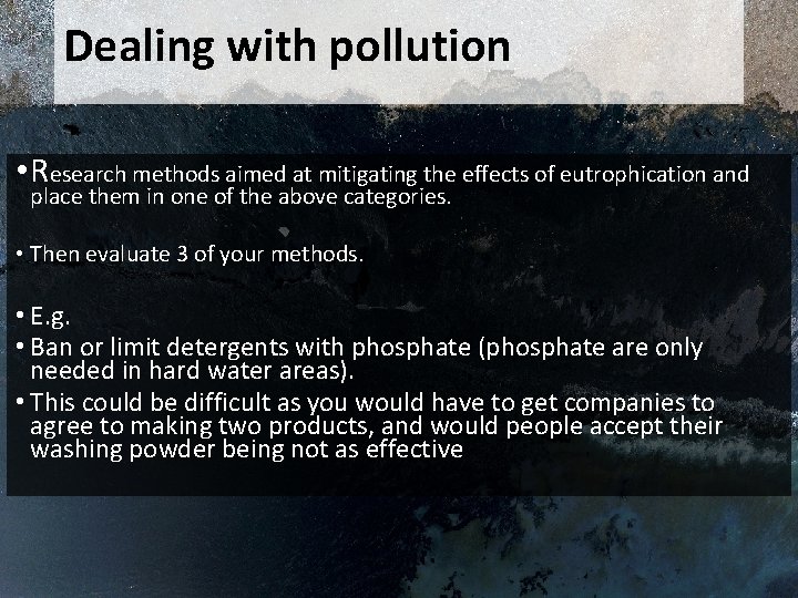 Dealing with pollution • Research methods aimed at mitigating the effects of eutrophication and