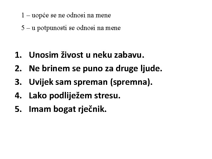 1 – uopće se ne odnosi na mene 5 – u potpunosti se odnosi