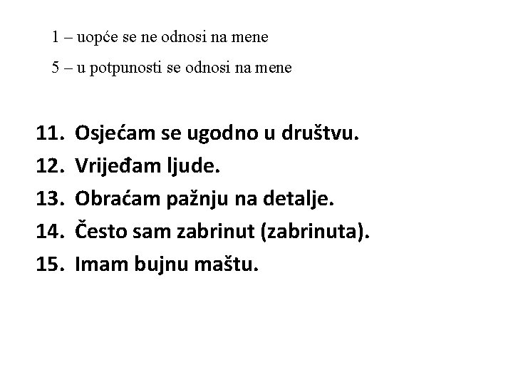 1 – uopće se ne odnosi na mene 5 – u potpunosti se odnosi