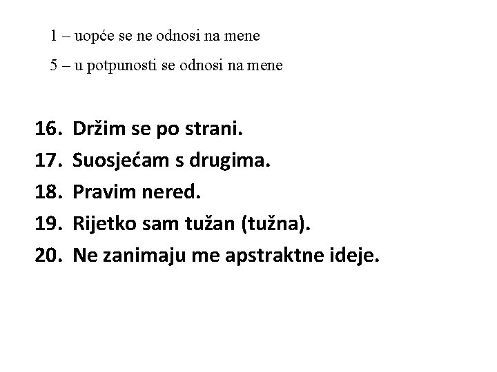 1 – uopće se ne odnosi na mene 5 – u potpunosti se odnosi