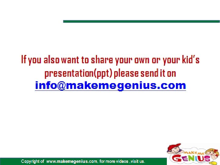 Copyright of www. makemegenius. com, for more videos , visit us. 