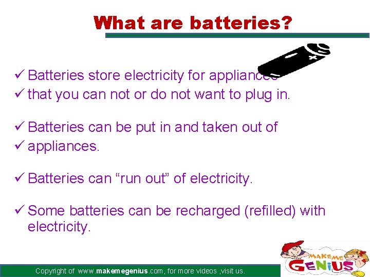 What are batteries? ü Batteries store electricity for appliances ü that you can not