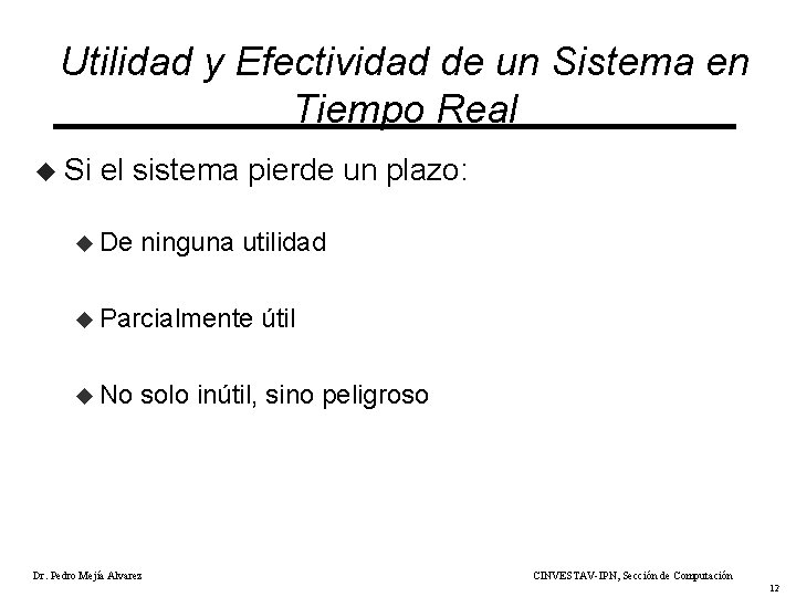 Utilidad y Efectividad de un Sistema en Tiempo Real u Si el sistema pierde