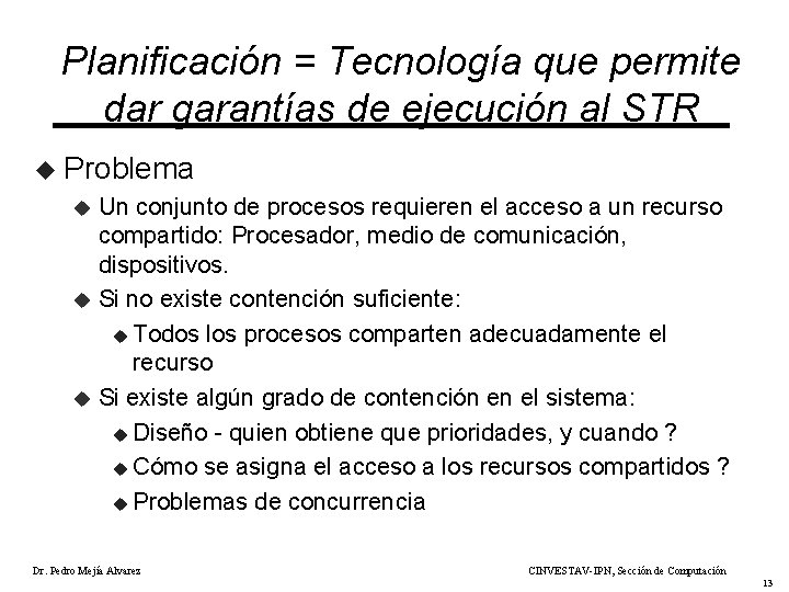 Planificación = Tecnología que permite dar garantías de ejecución al STR u Problema Un