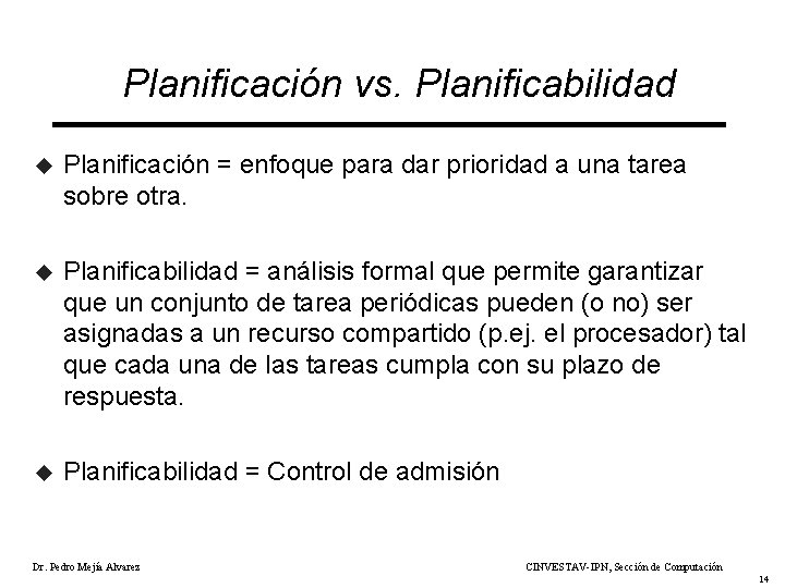 Planificación vs. Planificabilidad u Planificación = enfoque para dar prioridad a una tarea sobre