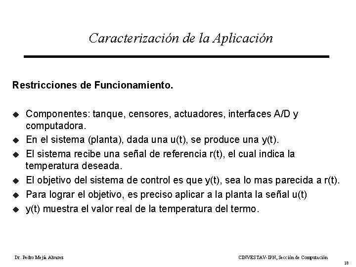 Caracterización de la Aplicación Restricciones de Funcionamiento. u u u Componentes: tanque, censores, actuadores,