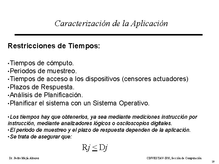 Caracterización de la Aplicación Restricciones de Tiempos: • Tiempos de cómputo. • Periodos de