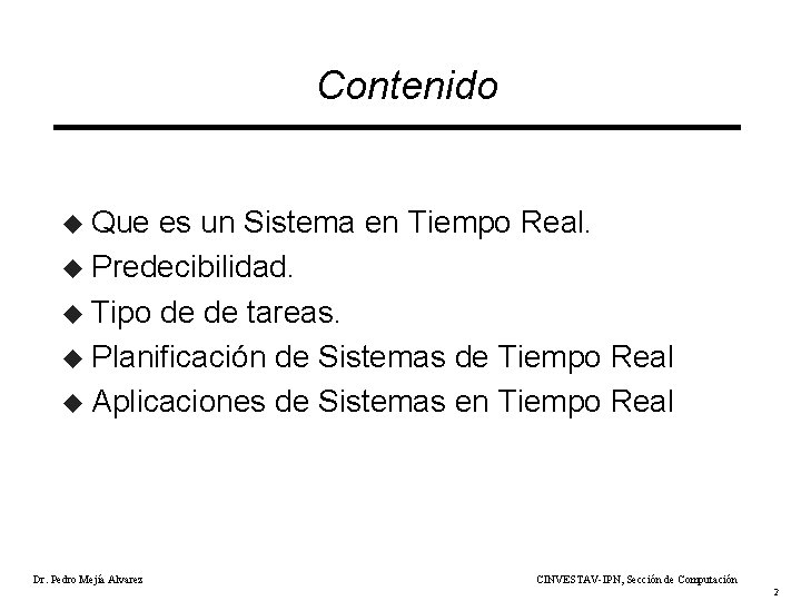 Contenido u Que es un Sistema en Tiempo Real. u Predecibilidad. u Tipo de