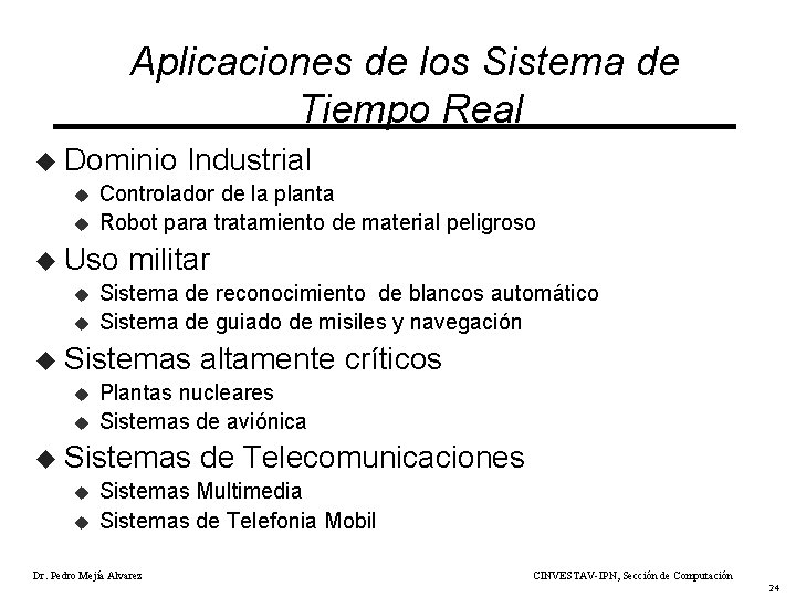 Aplicaciones de los Sistema de Tiempo Real u Dominio u u Controlador de la