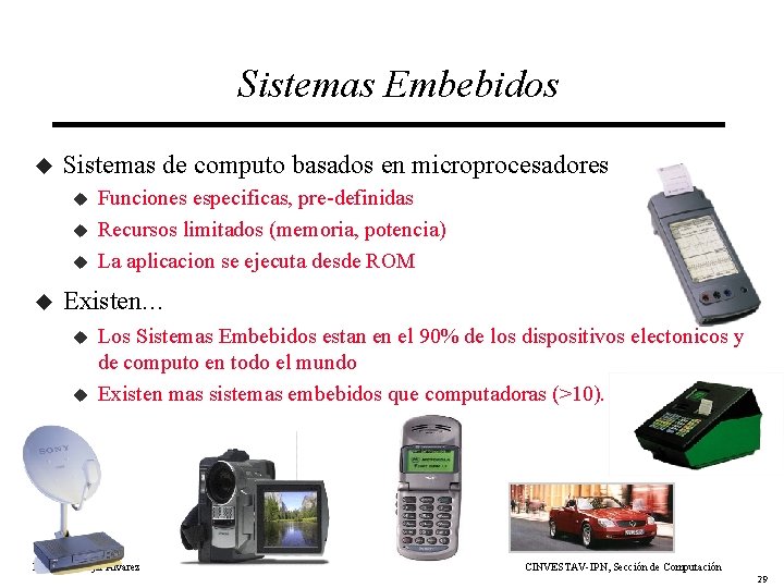 Sistemas Embebidos u Sistemas de computo basados en microprocesadores u u Funciones especificas, pre-definidas