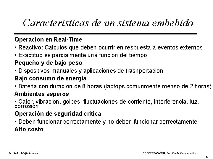Caracteristicas de un sistema embebido Operacion en Real-Time • Reactivo: Calculos que deben ocurrir