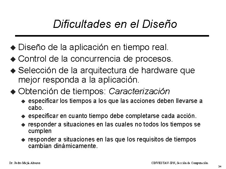 Dificultades en el Diseño u Diseño de la aplicación en tiempo real. u Control