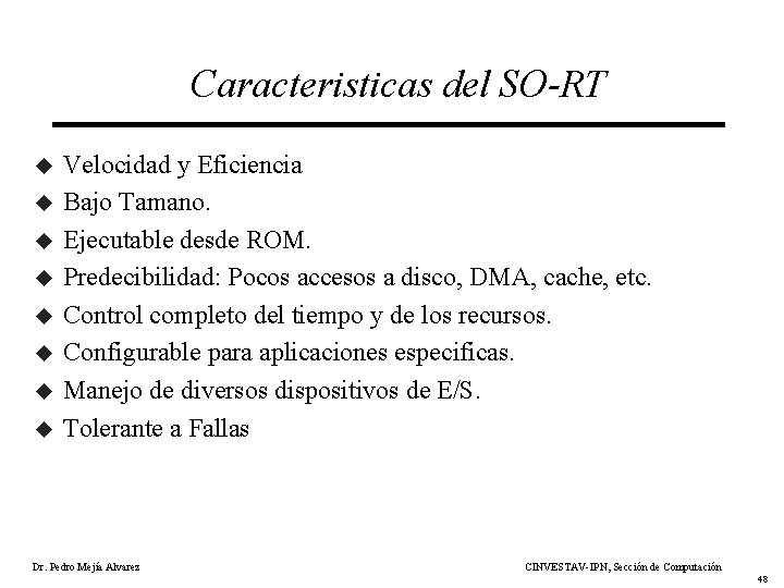 Caracteristicas del SO-RT u u u u Velocidad y Eficiencia Bajo Tamano. Ejecutable desde