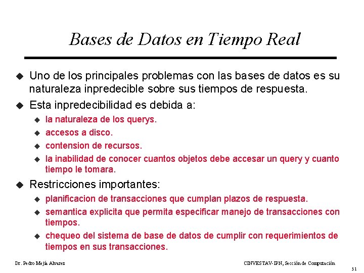 Bases de Datos en Tiempo Real u u Uno de los principales problemas con