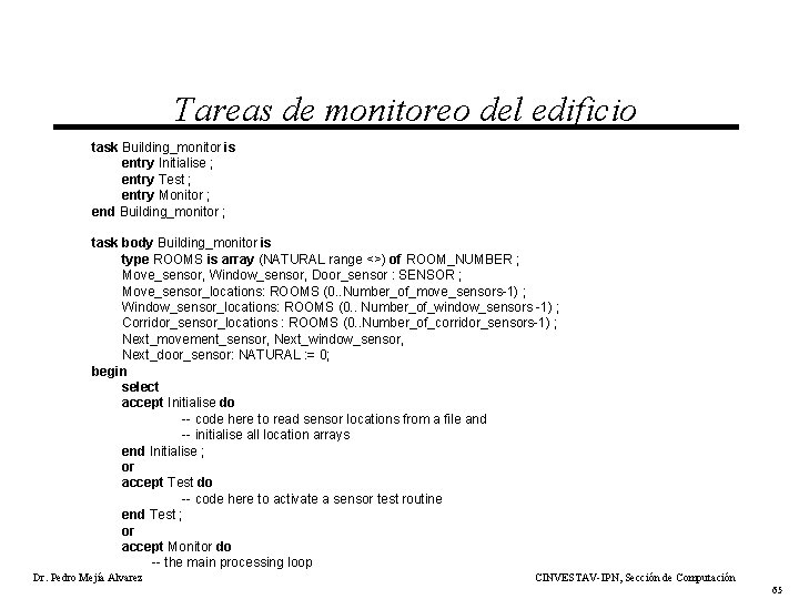 Tareas de monitoreo del edificio task Building_monitor is entry Initialise ; entry Test ;