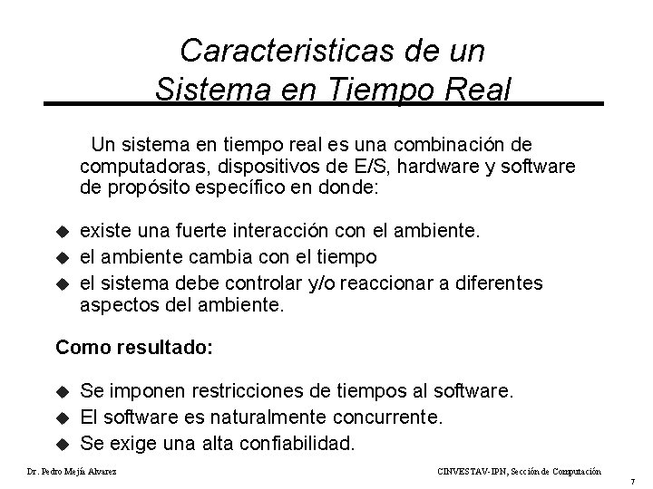Caracteristicas de un Sistema en Tiempo Real Un sistema en tiempo real es una