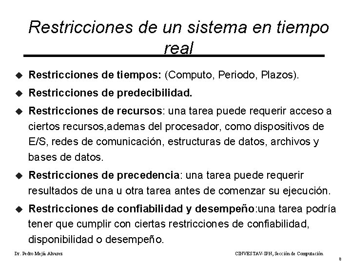 Restricciones de un sistema en tiempo real u Restricciones de tiempos: (Computo, Periodo, Plazos).