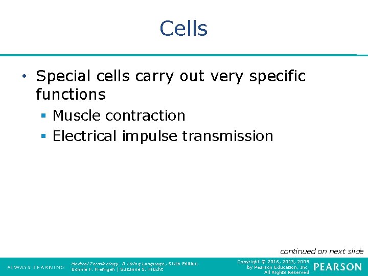 Cells • Special cells carry out very specific functions § Muscle contraction § Electrical