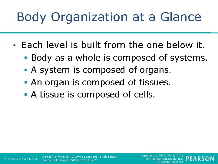 Body Organization at a Glance • Each level is built from the one below