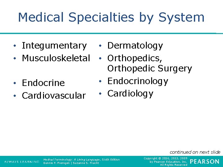 Medical Specialties by System • Integumentary • Musculoskeletal • Endocrine • Cardiovascular • Dermatology