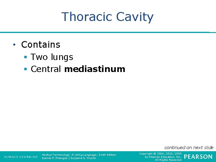 Thoracic Cavity • Contains § Two lungs § Central mediastinum continued on next slide