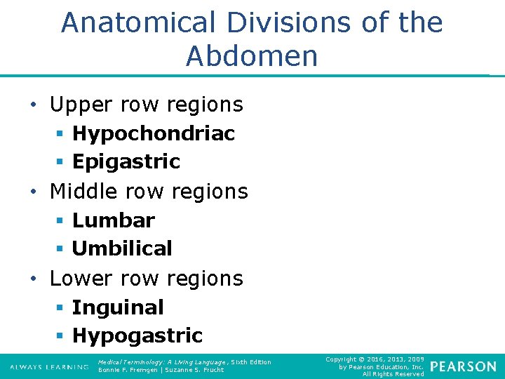 Anatomical Divisions of the Abdomen • Upper row regions § Hypochondriac § Epigastric •