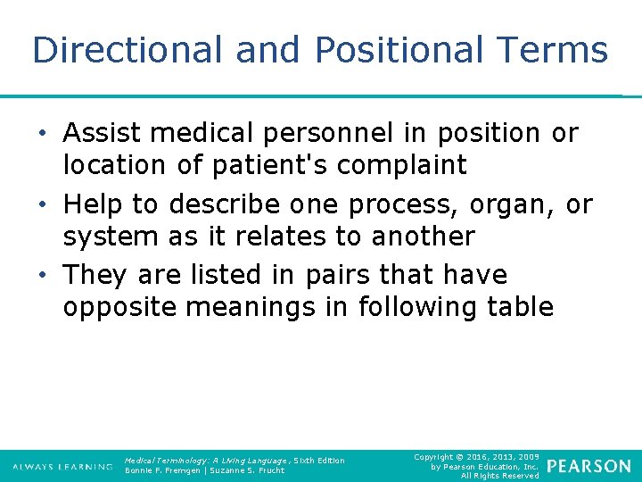 Directional and Positional Terms • Assist medical personnel in position or location of patient's