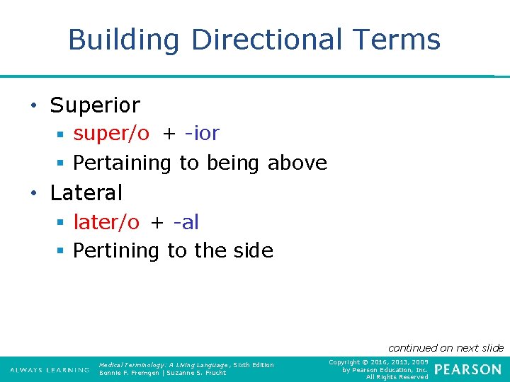 Building Directional Terms • Superior § super/o + -ior § Pertaining to being above