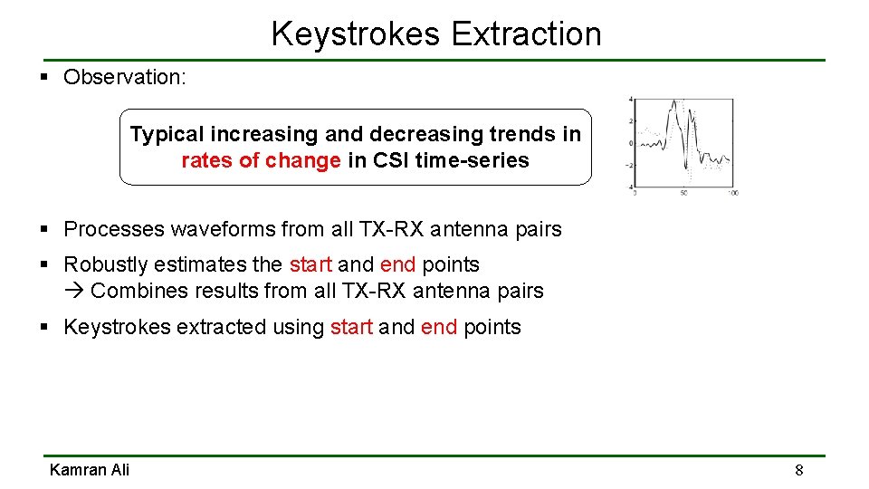 Keystrokes Extraction § Observation: Typical increasing and decreasing trends in rates of change in Keystrokes Extraction § Observation: Typical increasing and decreasing trends in rates of change in