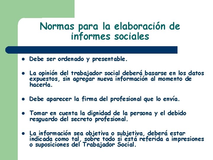 Normas para la elaboración de informes sociales Debe ser ordenado y presentable. La opinión Normas para la elaboración de informes sociales Debe ser ordenado y presentable. La opinión