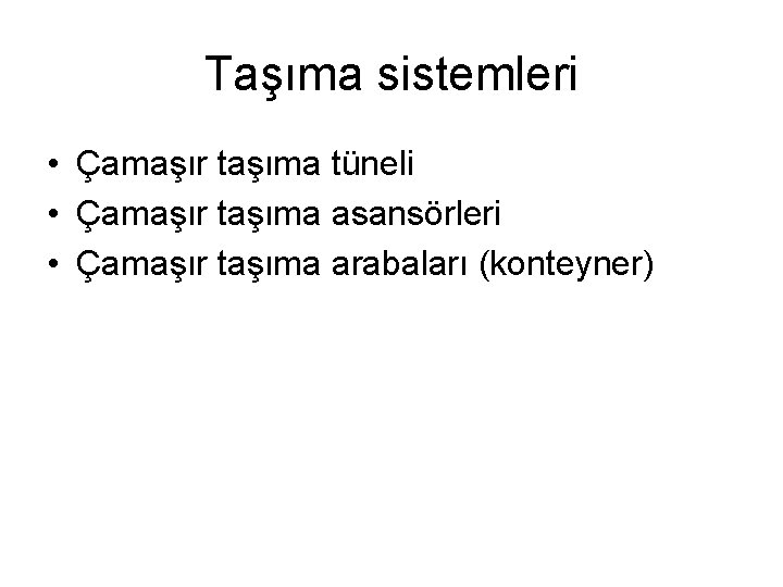 Taşıma sistemleri • Çamaşır taşıma tüneli • Çamaşır taşıma asansörleri • Çamaşır taşıma arabaları