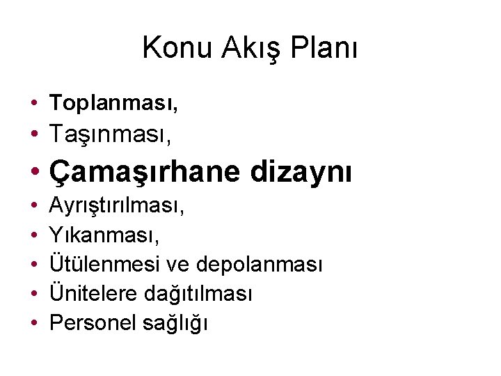 Konu Akış Planı • Toplanması, • Taşınması, • Çamaşırhane dizaynı • • • Ayrıştırılması,