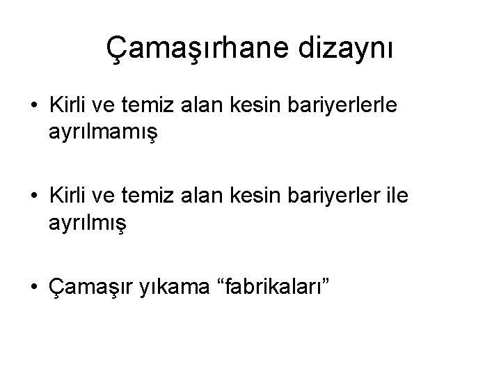 Çamaşırhane dizaynı • Kirli ve temiz alan kesin bariyerlerle ayrılmamış • Kirli ve temiz