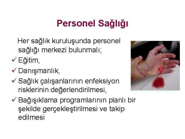 Personel Sağlığı Her sağlık kuruluşunda personel sağlığı merkezi bulunmalı; ü Eğitim, ü Danışmanlık, ü