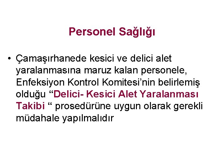 Personel Sağlığı • Çamaşırhanede kesici ve delici alet yaralanmasına maruz kalan personele, Enfeksiyon Kontrol