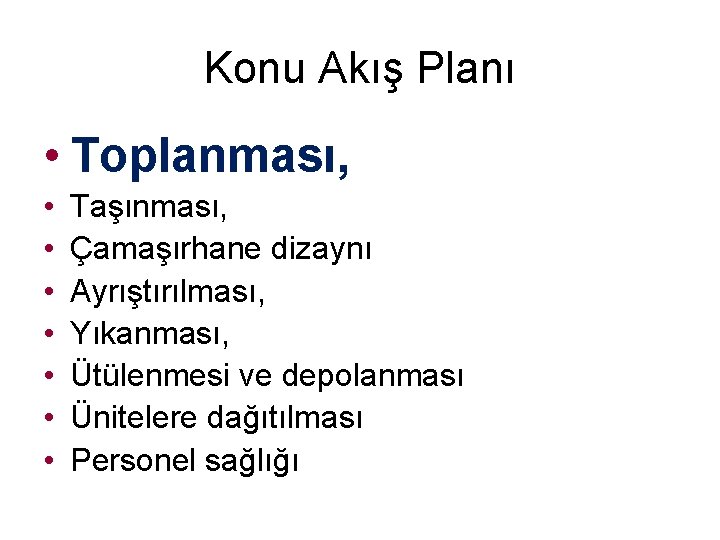 Konu Akış Planı • Toplanması, • • Taşınması, Çamaşırhane dizaynı Ayrıştırılması, Yıkanması, Ütülenmesi ve