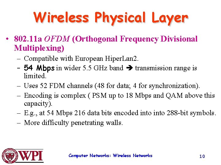 Wireless Physical Layer • 802. 11 a OFDM (Orthogonal Frequency Divisional Multiplexing) – Compatible