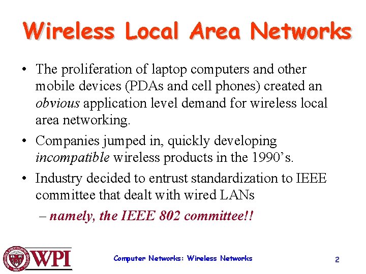 Wireless Local Area Networks • The proliferation of laptop computers and other mobile devices