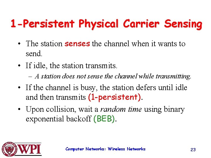 1 -Persistent Physical Carrier Sensing • The station senses the channel when it wants