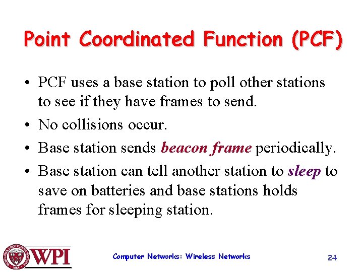 Point Coordinated Function (PCF) • PCF uses a base station to poll other stations