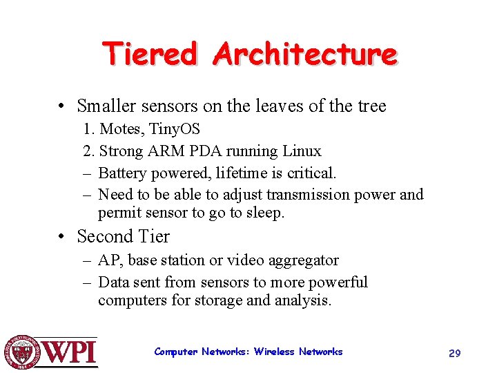 Tiered Architecture • Smaller sensors on the leaves of the tree 1. Motes, Tiny.