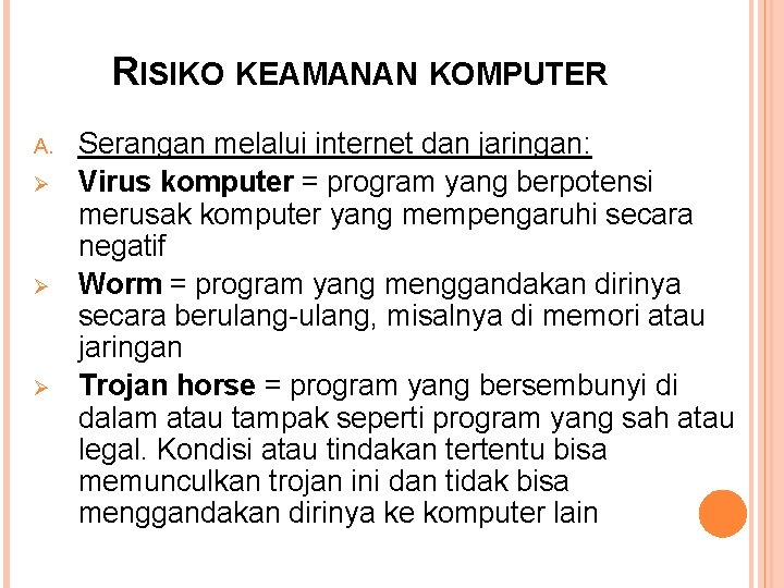 RISIKO KEAMANAN KOMPUTER A. Ø Ø Ø Serangan melalui internet dan jaringan: Virus komputer