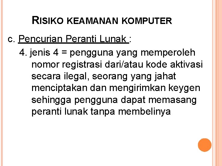 RISIKO KEAMANAN KOMPUTER c. Pencurian Peranti Lunak : 4. jenis 4 = pengguna yang