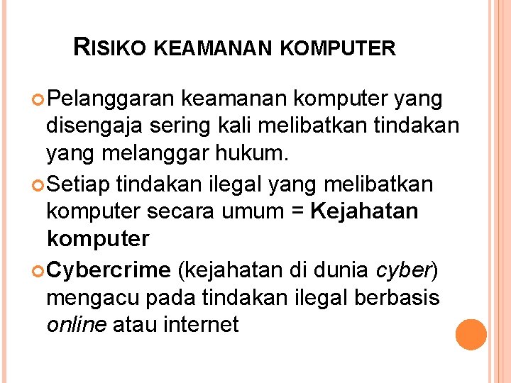 RISIKO KEAMANAN KOMPUTER Pelanggaran keamanan komputer yang disengaja sering kali melibatkan tindakan yang melanggar
