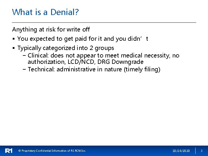 What is a Denial? Anything at risk for write off § You expected to