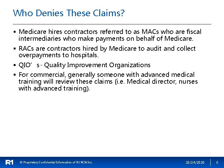 Who Denies These Claims? § Medicare hires contractors referred to as MACs who are