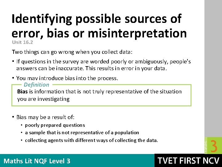 Identifying possible sources of error, bias or misinterpretation Unit 16. 2 Two things can