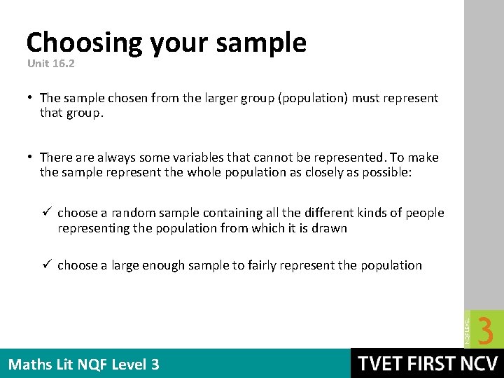 Choosing your sample Unit 16. 2 • The sample chosen from the larger group